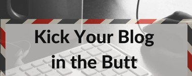 Kick Your Blog in the Butt - Weekly lessons and challenges to transform your blog