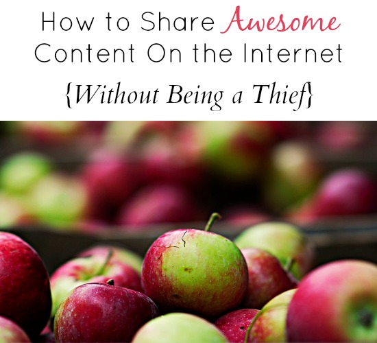 How to Share AWESOME Content on the Internet (Without Being a Thief)